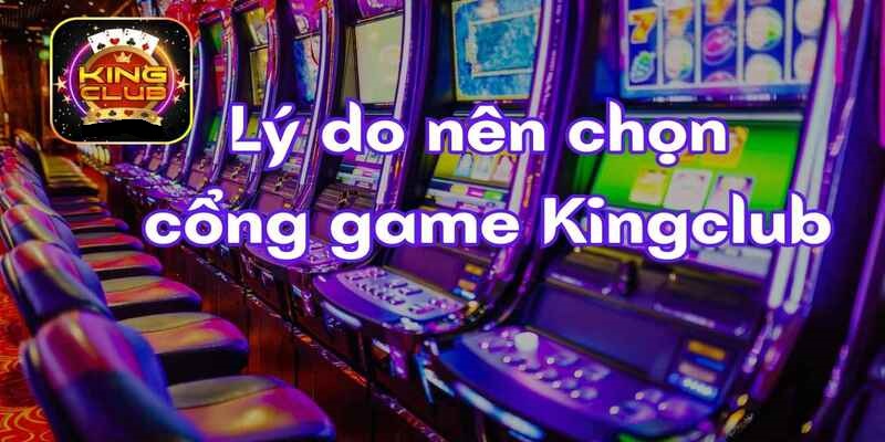 Các lý do hàng đầu khiến bạn nên tham gia KINGCLUB